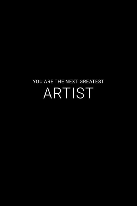 Black and White image that reads, You Are The Next Greatest Artist. Positive Photography, Inspirational Quotes Positive, Career Vision Board, Dream Music, Manifesting Dreams, Art Quotes Inspirational, Vision Board Affirmations, Vision Board Inspiration, Quote Inspirational