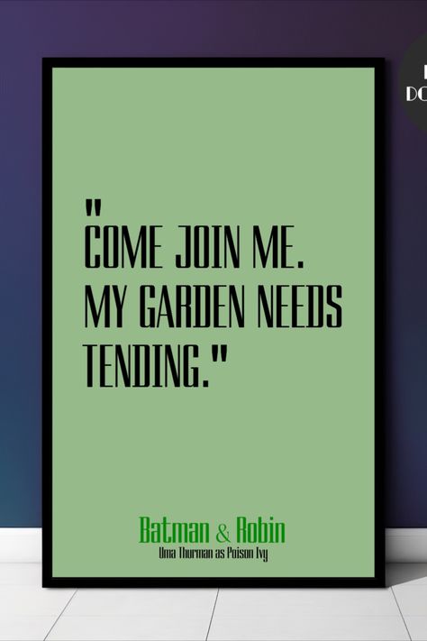 Poison Ivy Quotes Batman, Poison Ivy Quotes, Ivy Quotes, Poison Ivy Movie, Ivy House, Movie Quote, Quote Wall Art, Batman Robin, Quote Poster