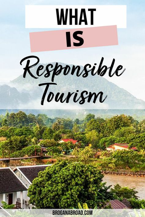 What is Responsible Tourism And Why Is It Important? Ethical Travel, Responsible Tourism, Eco Travel, Green Travel, Sustainable Tourism, Slow Travel, Eco Friendly Travel, Sustainable Travel, Travel And Tourism