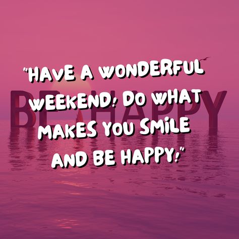 Have a nice weekend It's The Weekend Images, Have A Nice Weekend Image, Have A Nice Weekend Quotes, Have A Good Weekend Quotes, Have A Great Weekend Funny, Nice Weekend Wishes, Have A Great Weekend Quotes, Have Nice Weekend, Great Weekend Quotes