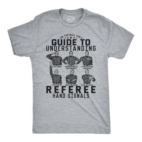 Hey Ref, Get Off Your Knees You're Blowing The Game! Funny Football Shirts, Funny Adult Shirts, Nerdy Shirts, Hand Signals, Sarcastic Shirts Funny, Funny Football, Football Tee, Funny Shirts For Men, Funny Dad Shirts