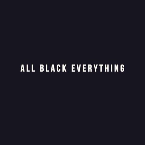 All black everything Yennefer Of Vengerberg, Black Quotes, Black Everything, Word Up, All Black Everything, Intp, Happy Colors, Shadowhunters, Black Love