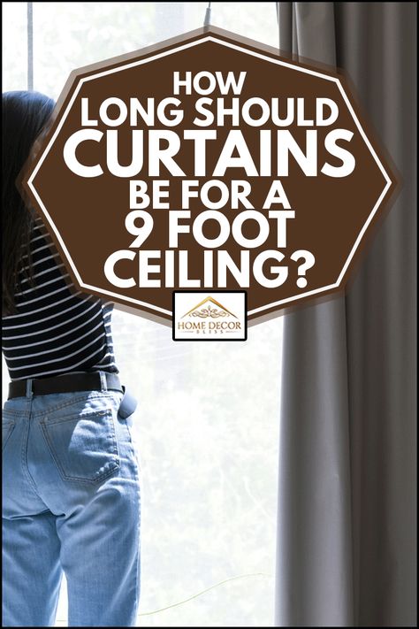 How Long Should Curtains Be For A 9 Foot Ceiling? - Home Decor Bliss Curtains For Sliding Patio Door High Ceiling, Window Treatments For Tall Ceilings, 9 Ft Ceilings Curtains, How To Hang Curtains With Tall Ceilings, Hanging Curtains With Vaulted Ceilings, 9ft Ceiling Curtains, Curtains In High Ceiling Rooms, 10 Ft Ceilings Living Room Curtains, Curtains With High Ceilings