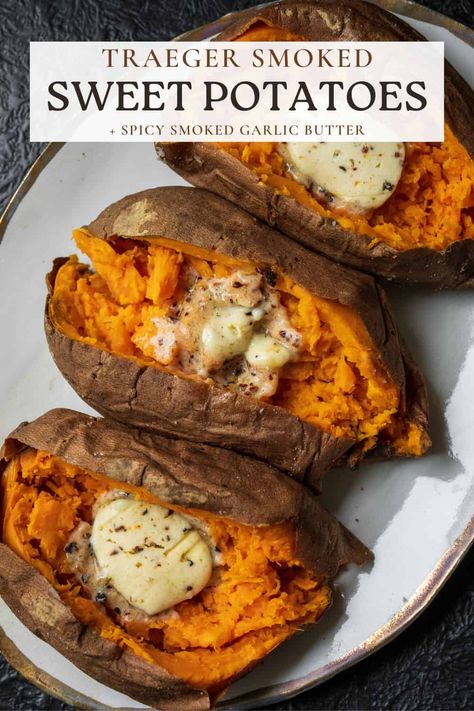 Smoked Sweet Potatoes with Roasted Garlic Butter Smoker Potatoes Recipes, Sweet Potato Traeger, Best Traeger Grill Recipes, Smoked Butter, Smoker Sweet Potatoes, Sweet Potato Smoker Recipes, Traeger Side Dishes, Smoked Thanksgiving Sides, Smoked Sides Dishes