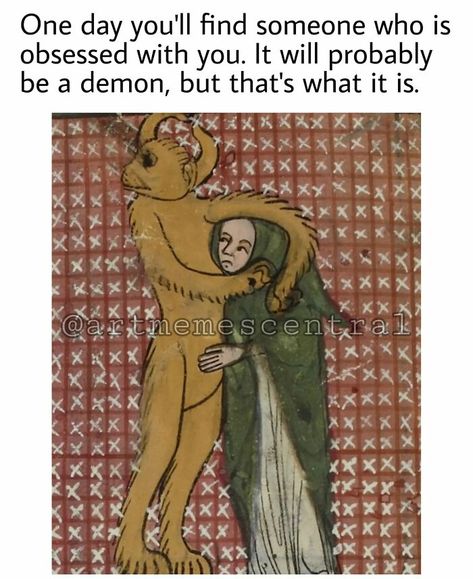 My Demons Quotes, Demons Quotes, Medieval Memes, Classical Art Memes, My Demons, Trying New Things, Art Jokes, History Humor, Find Someone Who