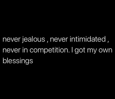 Bankroll Bandit 💰 on Instagram: “Never jealous,never intimidated,never in competition. I got my own blessings. #mondaymotivation #determination #true #facts #tellitlikeitis…” Never Jealous Quotes, Jealous Quotes, Competition Quotes, Self Control Quotes, Morning Mantras, Im Good, I Am Jealous, Polly Pockets, Post Grad Life