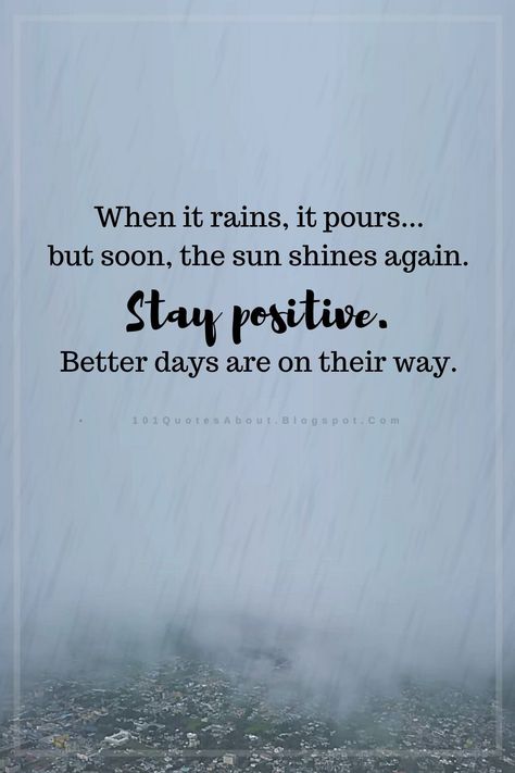 Quotes When it rains, it pours... but soon, the sun shines again. Stay positive. Better days are on their way. It Never Rains But It Pours, Rain Or Shine Quotes, When It Rains It Pours Quotes, Rains It Pours Quotes, 2023 Bujo, Rainy Day Quotes, Shine Quotes, Cloud Quotes, Mindful Quotes