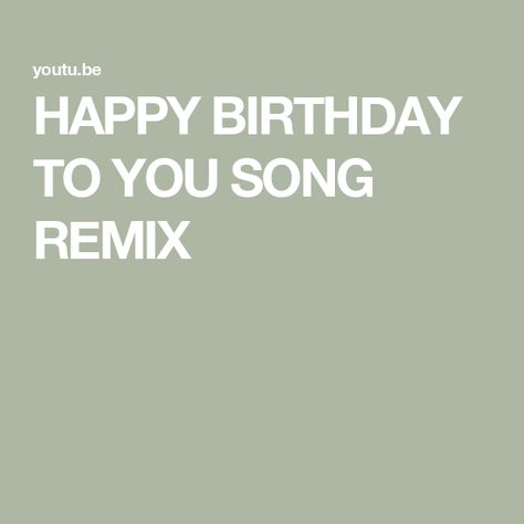 HAPPY BIRTHDAY TO YOU SONG REMIX Bday Songs, Song Birthday, Happy Birthday Song, Birthday Songs, Birthday Happy, Happy Birthday To You, Happy Birthday Wishes, You Happy, Birthday Wishes