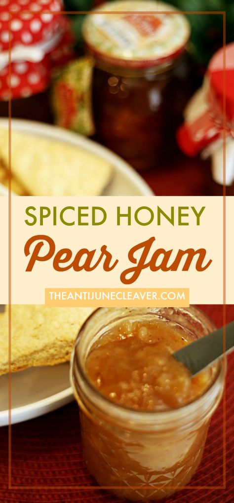 Jam Made With Honey, Pear Jam Recipe, Homemade Jam Recipes, Fall Jams, Spiced Honey, June Cleaver, Christmas Jam, Pear Jam, Canning Food