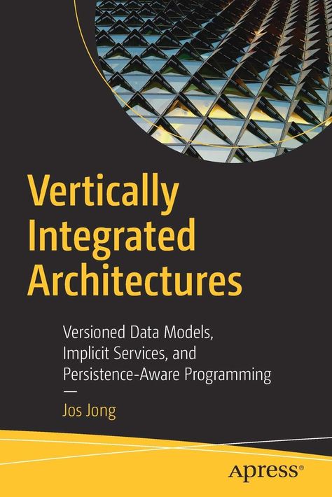 Vertically Integrated Architectures: Versioned Data Models, Implicit Services, and Persistence-Aware Programming Paperback – December 19, 2018,#Data, #Models, #Implicit, #Versioned December 19, Book List, Book Lists, Programming, Models, Architecture, Free Shipping, Books