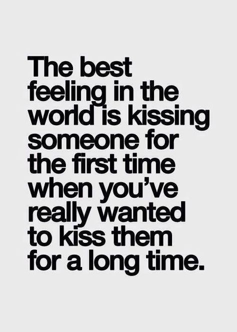 first kisses are the best. I remember my first kiss with my husband. The excitement leading up to it and the excitement of it is beyond anything I can imagine ever replicating. and I'm ok with that. Quotes Valentines Day, Word Of Wisdom, Love Sayings, Kissing Quotes, Best Feeling, Quotes About Love And Relationships, Flirting Texts, Flirting Quotes, Romantic Love Quotes