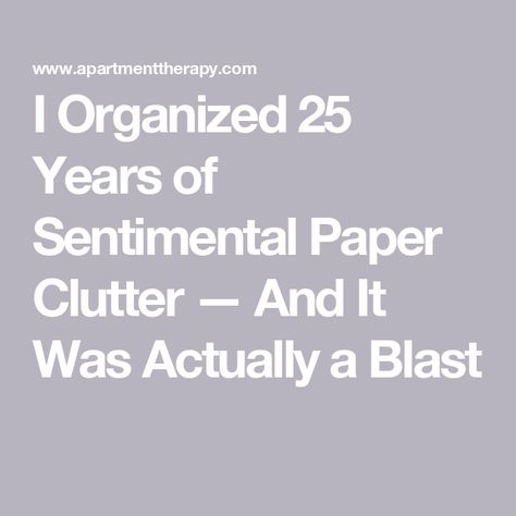 I Organized 25 Years of Sentimental Paper Clutter — And It Was Actually a Blast Memory Storage Ideas, Sentimental Clutter, Paper Decluttering, High School Plays, Paper Clutter Organization, Paid Leave, Paper Clutter, Konmari Method, Clutter Organization