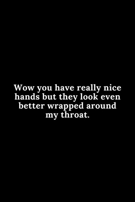 Funny Inappropriate Quotes, Inappropriate Quotes, Inappropriate Quote, She Wants The D, Nice Hands, Funny Flirty Quotes, Inappropriate Thoughts, Dirty Memes, Flirting Quotes