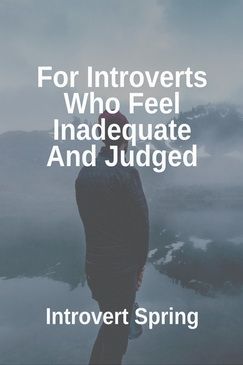 For Introverts Who Feel Inadequate And Judged Inadequate Quotes Feeling, Feeling Inadequate Quotes, Introvert Problems, Introvert Quotes, Better Man, Feeling Inadequate, Describe Me, Personality Types, Infp