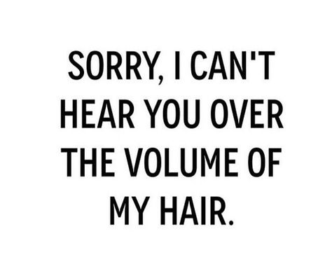 Sorry I can't hear you over the volume of my hair The Blacker The Berry, Collateral Beauty, Salon Quotes, Good Quotes, Hair Quotes, Good Quotes For Instagram, Sassy Quotes, Hair Problems, Instagram Bio