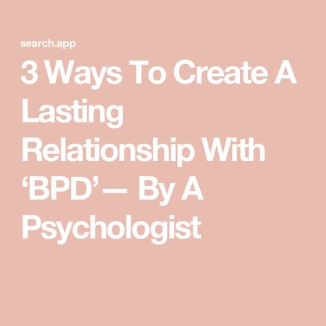 3 Ways To Create A Lasting Relationship With ‘BPD’— By A Psychologist Dialectical Behavior Therapy, Borderline Personality, Relationship Challenge, Interpersonal Relationship, Relationship Building, Inner Healing, Personality Disorder, Coping Mechanisms, Loving Someone