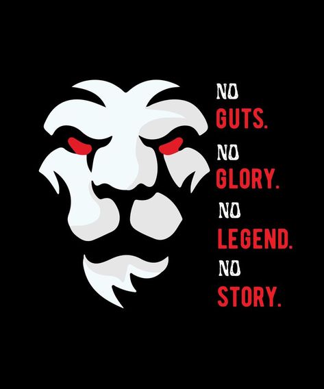 No Guts, No Glory, No Legend, No Story. Politician Quote, No Guts No Glory, Story Quotes, Lion Art, Character Art, Lion, T Shirts, Quotes, For Sale