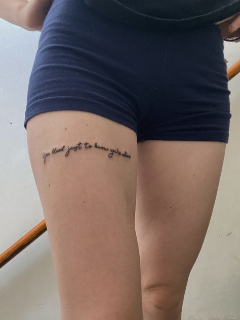 Tattoo Going Down Arm, Thigh Lyric Tattoo, Thigh Tattoo Quote, Thigh Quote Tattoo Women, Simple Thigh Tattoo, Tattoo Upper Thigh, Upper Thigh Tattoo Women, Thigh Quote Tattoo, Dodie Tattoo