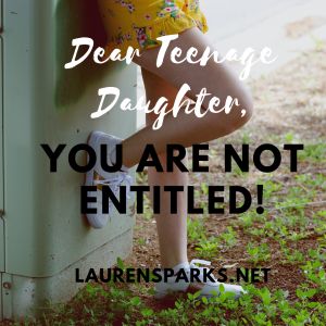 Dear Teenage Daughter, You Aren't Entitled and Grace & Truth Link Up Teenage Daughter Problems, Letter To My Teenage Daughter, Raising Teenage Daughters, To My Teenage Daughter, Teenage Daughter Quotes, Mom Journal, Parenting Knowledge, Guilt Trips, Sibling Rivalry