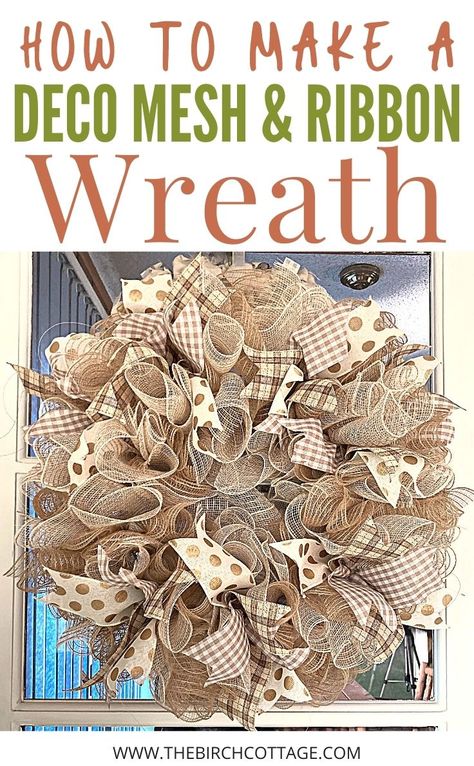 How to Make a Deco Mesh Wreath - The Birch Cottage Deco Mesh And Ribbon Wreath, Neutral Deco, Mesh And Ribbon Wreath, Ribbon Wreath Diy, Making Mesh Wreaths, Burlap Wreath Tutorial, Wreath Centerpiece, Deco Mesh Wreaths Tutorials, Mesh Ribbon Wreaths