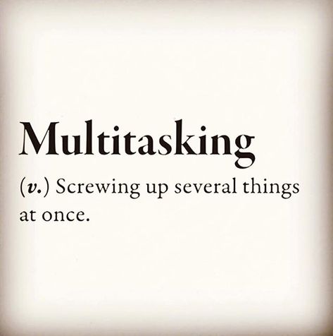 multi tasking is a myth Sarcastic Words, Unique Words Definitions, Funny Definition, Sarcasm Quotes, Funny Quotes Sarcasm, Word Definitions, Memes Sarcastic, Sassy Quotes, Sarcastic Quotes Funny