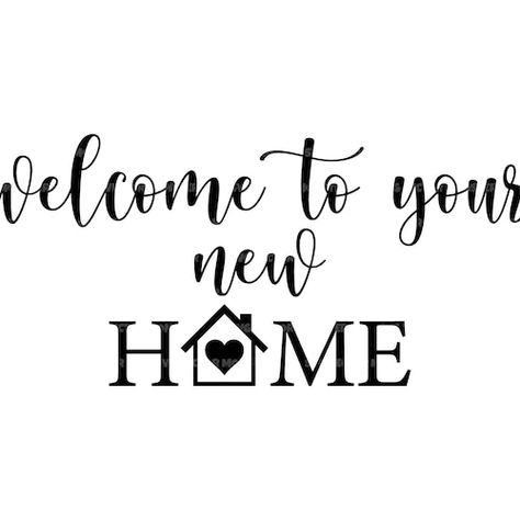 New Home Svg, New Home Sign, Welcome To Your New Home, Happy New Home, Welcome To My House, Vector Cut Files, Home Sign, Vector Cut, Cricut Vinyl