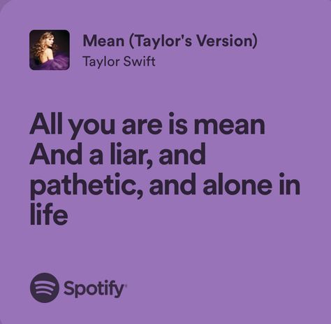 Long Live Taylor Swift Spotify, Mean Lyrics Taylor Swift, Taylor Swift Mean Lyrics, Mean Taylor Swift Lyrics, Purple Lyrics, Speak Now Lyrics, Mean Taylor Swift, Spotify Quotes, Taylor Album