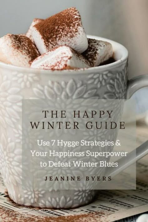 The Happy Winter Guide : Use 7 Hygge Strategies And Your Happiness Superpower To Defeat Winter Blues Hygge Books, Hygge Lifestyle Inspiration, Hygge Winter, Winter Hygge, Hygge Book, Hygge Living, Winter Wellness, Hygge Life, Cozy Hygge