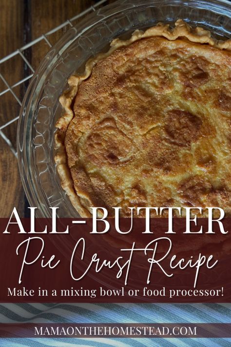 This all-butter pie crust recipe is simple to make, it works for sweet & savory pies, and it can be frozen to use later.  #dessertrecipes #piecrust #homemadepiecrust #piecrustrecipes #butterpiecrust #homesteadkitchen #homesteadpies #homesteadmama