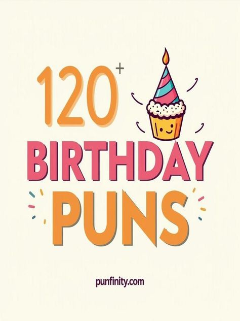 birthday puns Puns For Birthday Cards, Funny Birthday Jokes For Men, Pun Birthday Themes, Birthday Puns Funny Hilarious, Three Year Old Birthday Puns, Punny Birthday Themes, Pun Themed Party, 50th Birthday Puns, 30th Birthday Puns