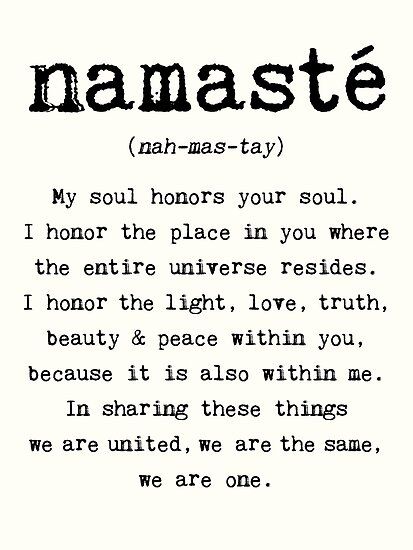 My version of the incredibly beautiful word “Namaste”. / Namaste. / My soul honors your soul. / I honor the place in you where / the entire universe resides. / I honor the light, love, truth, / beauty & peace within you, / because it is also within me. / In sharing these things / we… • Millions of unique designs by independent artists. Find your thing. Beautiful Word, Yoga Studio Design, Energy Healing Spirituality, Mental Training, Yoga Quotes, Wise Quotes, Yoga Inspiration, Affirmation Quotes, Your Soul