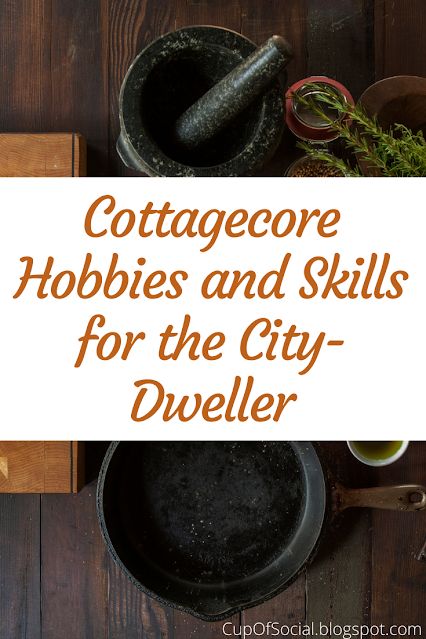 Sustainable Hobbies, How To Live Cottagecore, City Cottagecore Aesthetic, Cottagecore Projects, Cottage Core Hobbies, How To Cottagecore, Cottagecore Skills, Cottagecore Lifestyle Tips, How To Live A Cottagecore Lifestyle