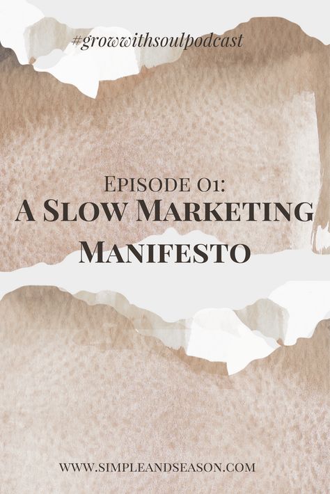 A Slow Marketing Manifesto - Grow With Soul Podcast  Marketing Podcast Marketing Statistics, Leader Quotes, Marketing Podcasts, Business Podcasts, Mobile Marketing, Marketing Ideas, Small Business Tips, Business Leader, Inspirational Books