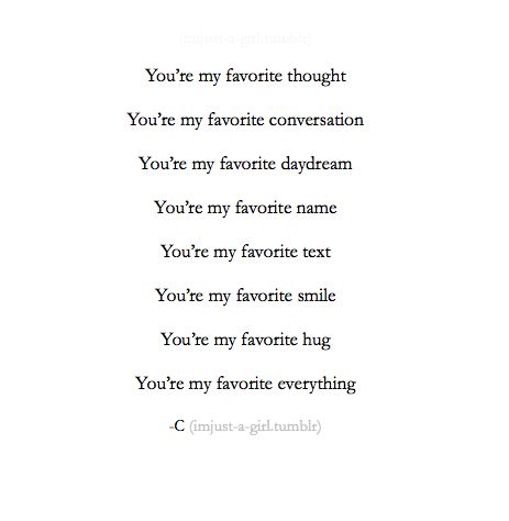 YES YES YES My love!! You are my absolute favorite EVERYTHING!! Now & forever, I LOVE YOU SO MUCH!! <3 Tumblr, Enjoy Quotes, My Quotes, Under Your Spell, You're My Favorite, The Perfect Guy, Poem Quotes, Words To Describe, Love Poems