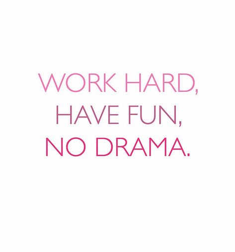 Work hard, have fun, no drama. My personal mantra! :-) Motivational Prints, No Drama, Inspirational Prints, Les Sentiments, Note To Self, The Words, Great Quotes, Beautiful Words, True Quotes