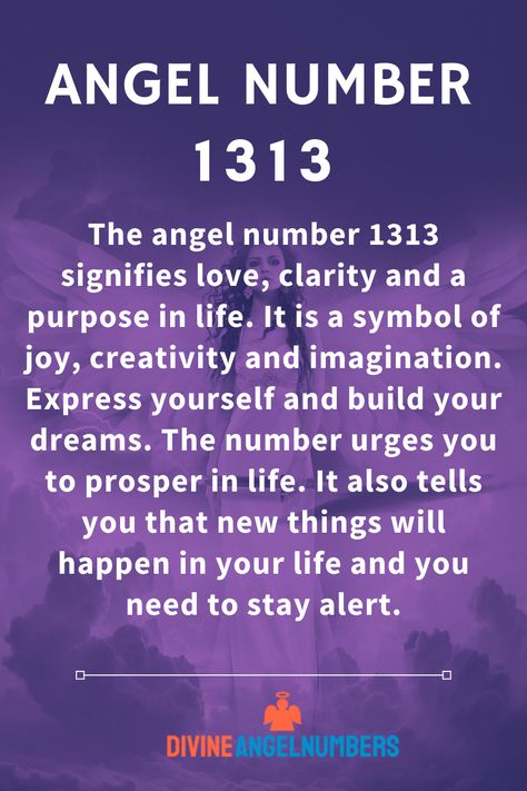 The angel number 1313 signifies love, clarity and a purpose in life. It is a symbol of joy, creativity and imagination. Express yourself and build your dreams. The number urges you to prosper in life. It also tells you that new things will happen in your life and you need to stay alert. 707 Meaning, 9999 Meaning, 707 Angel Number, 212 Angel Number, 101 Meaning, 222 Angel Number, Angel Number 222, Angel Number Meaning, Angel Number Meanings