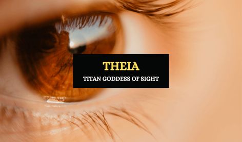 Theia – Titan Goddess of Sight - Symbol Sage Theia Goddess, Titans Greek Mythology, Goddess Mythology, Greek Titans, Female Titan, The Gift Of Prophecy, Greek Pantheon, Gods Of Egypt, Greek And Roman Mythology