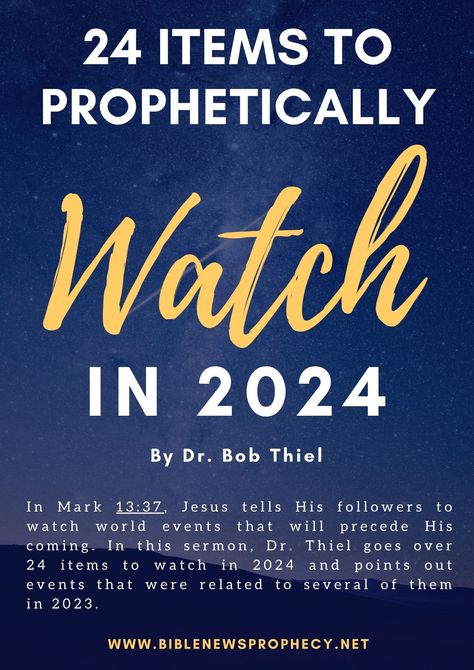 24 Items to Prophetically Watch in 2024 — Bible News Prophecy Radio End Times Prophecy Signs The Bible, Bible Prophecies Fulfilled, Revelation Prophecy, Last Days Bible, Bible Questions And Answers, Bible End Times, Christian Articles, Biblical Prophecy, Things To Watch