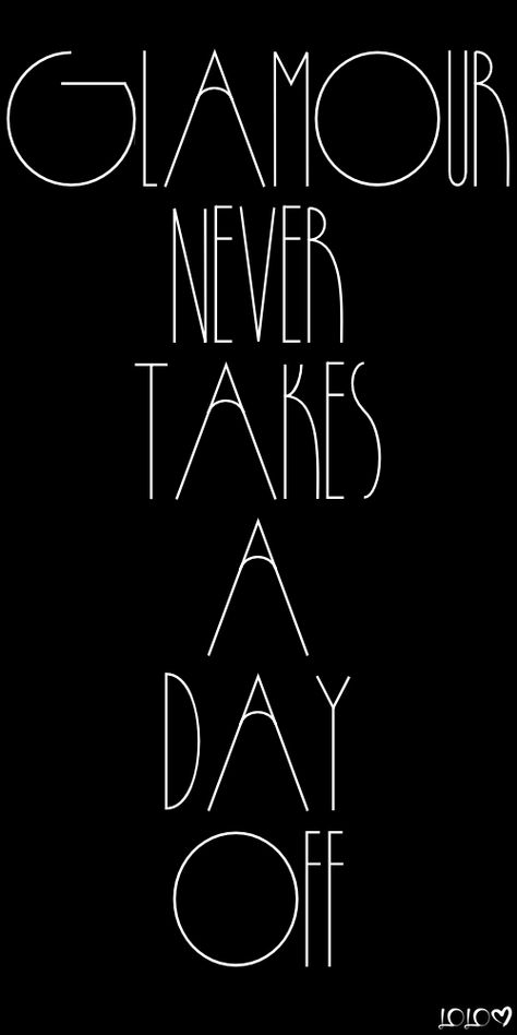 Glamour Never Takes a Day Off #Glamour #quotes You Look Fabulous Quotes, Glam Quotes Sassy, Be Fabulous Quotes, Glam Quotes Woman, Bombshell Quotes, Thrift Quotes, Speakeasy Vibes, Glamorous Quotes, Glamour Quotes