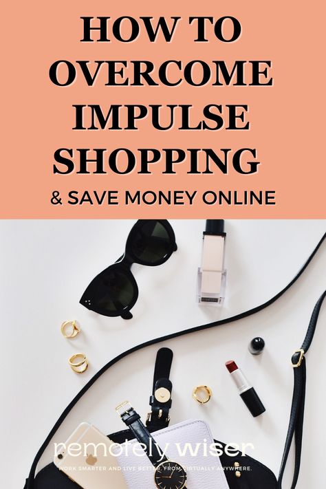 overcome impulse shopping online How To Stop Being Impulsive, Impulse Buying Checklist, How To Stop Impulse Buying, Impulsive Spending, How To Overcome Jealousy, Impulse Shopping, Start Saving, Save Your Money, Work Smarter