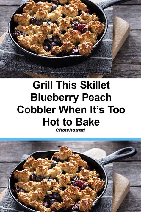 Grilled Blueberry Cobbler, Blueberry Peach Cobbler, Peach Blueberry Cobbler, Peach Cobbler Ingredients, Grilled Desserts, Cobbler Topping, Easy Skillet, Grilled Fruit, Fruit Cobbler