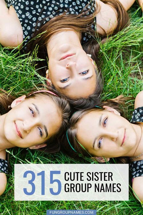 315 Cute Sister Group Names! Sisters Group Name Ideas, Group Names Funny, Sister Names, Rhyming Names, Group Chat Names, Spiritual Names, Sister Circle, Group Names Ideas, Happy Sisters