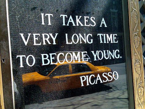 Youth Quotes, Pablo Picasso Quotes, Young Quotes, Picasso Quote, Quotable Quotes, A Sign, It Takes, Great Quotes, Beautiful Words