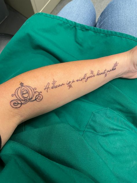 Cinderella Coach Tattoo, Cinderella Quotes Tattoo, Disney Cinderella Tattoo Ideas, Cinderella Tattoo Sleeve, A Dream Is A Wish Your Heart Makes Tatoo, Cinderella Inspired Tattoos, Once Upon A Dream Tattoo, A Dream Is A Wish Your Heart Makes, Cinderella Carriage Tattoo