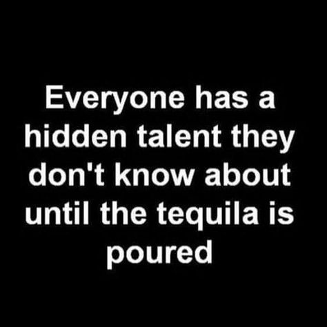 Hidden talents... Funny Signs, Humour, Chuck Norris Witze, Tequila Quotes, Single Funny, Drinking Quotes, Drinking Humor, Twisted Humor, E Card