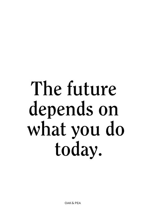 Don't Think About Future Quotes, Future You Quotes, Everything You Do Now Is For Your Future, Seeing The Future Aesthetic, The Future Depends On What You Do Today, Quote Of The Week Motivation, Future Motivation Quotes, Budgeting Motivation, Quotes For The Future