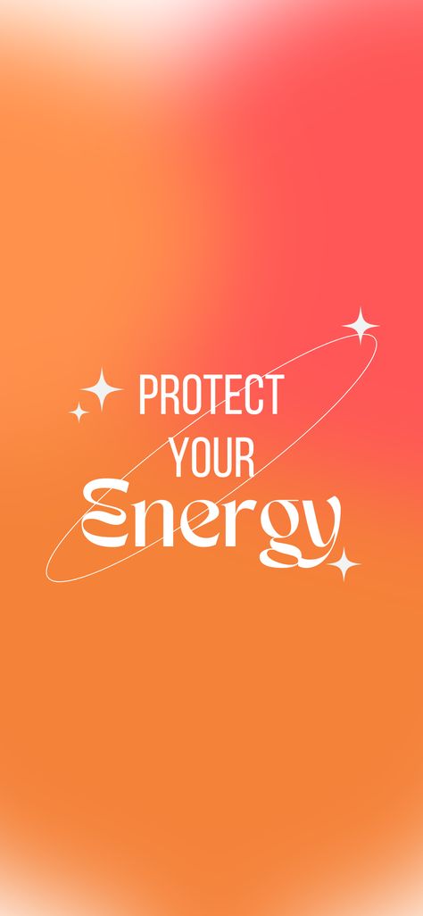 Aura Protect Your Energy, Protect Energy Wallpaper, Use Your Energy To Wallpaper, Protect Your Energy Wallpaper, Aura Energy Wallpaper, Health Aesthetic Wallpaper, Positive Energy Wallpaper, Protect Your Energy Tattoo, Orange Background Aesthetic