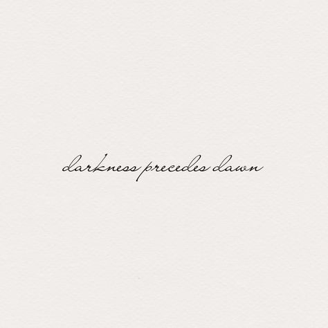 Thinking of these words as the kettle roared to a boil, in the last moments before dawn was to break. We’re all familiar with the saying ‘it’s darkest before the dawn’ not just a saying, we all know there is truth in that statement, literally and figuratively. Pausing, I thought of the moments where the darkness felt like an everlasting void, the delicate balance between light and dark resembled walking on a tightrope and remembered, as daylight broke and the sun rose — that statement is truer It’s Always Darkest Before The Dawn Tattoo, It’s Always Darkest Before The Dawn, Dawn Tattoo, Dawn Quotes, Heather Stewart, Darkest Before The Dawn, Before The Dawn, Last Moment, Random Quotes