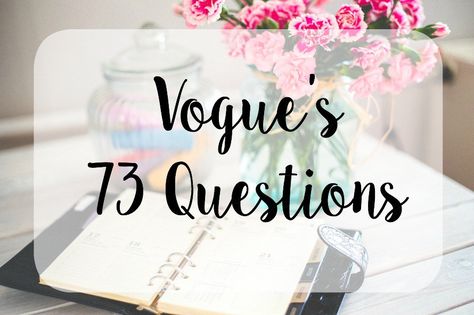 Vogue's 73 Questions Vogue Questions List, Vogue Questions, Vogue 73 Questions List, 73 Questions Vogue, First Vogue Cover, F1 Visa Interview Questions And Answers, Twenty Questions, Vogue 9253, 21 Questions