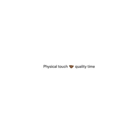 Quality Time Quotes Relationships, Physical Touch Quotes, Quality Time Quotes, Touch Quotes, Time Quotes Relationship, Physical Touch, Touching Quotes, Time Quotes, Quality Time